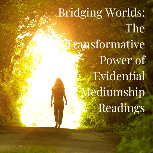 Bridging Worlds: The Transformative Power of Evidential Mediumship Readings