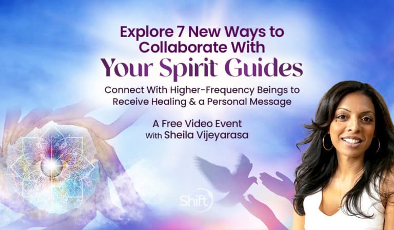 Explore 7 new ways to connect with your spirit guides- free online event with The Shift Network and Sheila Vueyarasa