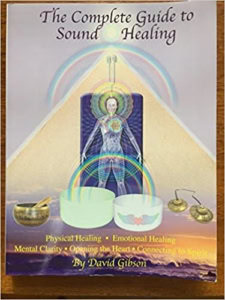 The Complete Guide to Sound Healing by David Gibson