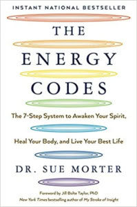 The Energy Codes: The 7-Step System to Awaken Your Spirit, Heal Your Body, and Live Your Best Life