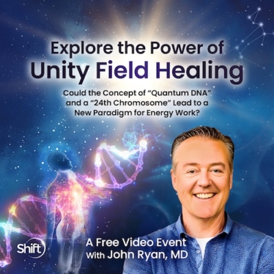Explore the Power of Unity Field Healing: Could the Concept of “Quantum DNA” and a “24th Chromosome” Lead to a New Paradigm for Energy Work? with John Ryan, MD,