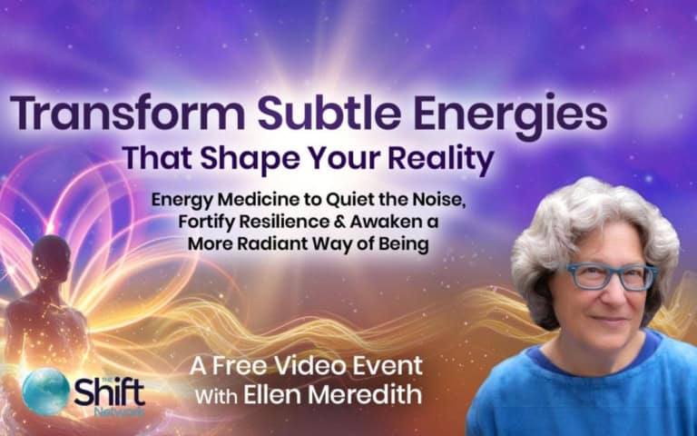 free online event Transform Subtle Energies That Shape Your Reality Energy Medicine to Quiet the Noise Fortify Resilience Awaken a More Radiant Way of Being 768x480