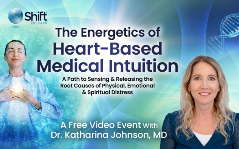 The Energetics of Heart Based Medical Intuition A Path to Sensing Releasing the Root Causes of Physical Emotional Spiritual Distress with Dr. Katharina Johnson 768x480