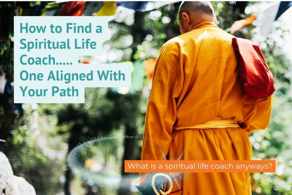 How to Find a Spiritual Life Coach...One Aligned With Your Path