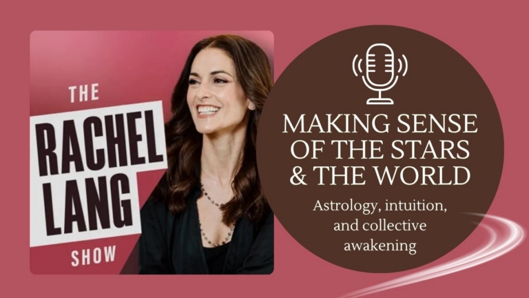 The Rachel Lang Podcast Astrology intuition and collective awakening 768x432