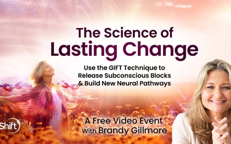 The Science of Lasting Change with Brandy Gilmore and The Shift Network 768x480
