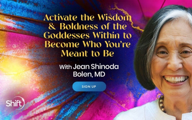 Activate the wisdom and boldness of the Goddesses within to step into your true self with Jean Shinoda Bolen 768x480