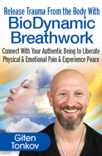 Giten Tonkov – Clearing Trauma Through BioDynamic Breathwork