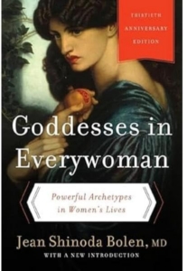 Goddesses in Everywoman: Powerful Archetypes in Women's Lives by Jean Shinoda Bolen