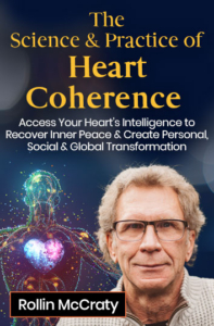 Heart Coherence Access your heart's intelligence and the power of the heart with Rollin McCraty