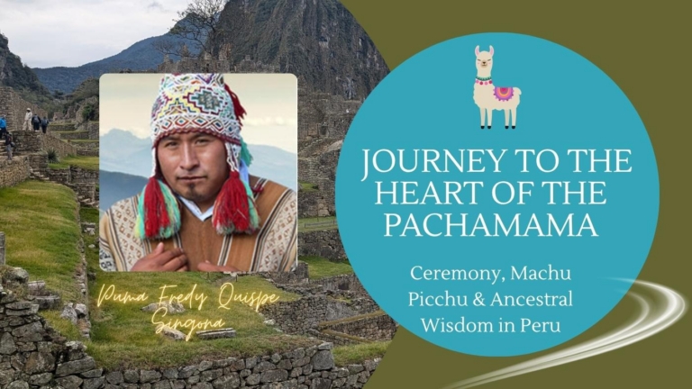 Ceremony Machu Picchu Ancestral Wisdom in Peru Spiritual Retreat with Puma Fredy Quispe Singona 768x432