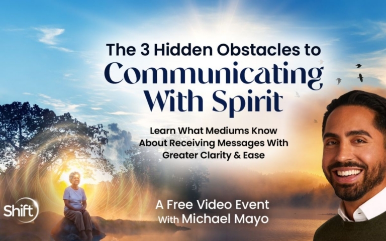The 3 Hidden Obstacles to Communicating With Spirit Learn What Mediums Know About Receiving Messages With Greater Clarity Ease with Michael Mayo The Shift Network Directory Cover 768x480