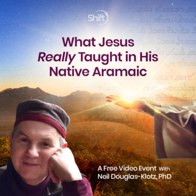 Discover the original Aramaic meaning of Jesus' words with scholar and Sufi teacher Neil Douglas-Klotz. Books, teachings, and courses.