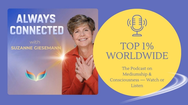 Always Connected with Suzanne Giesemann – Mediumship Consciousness Podcast 768x432