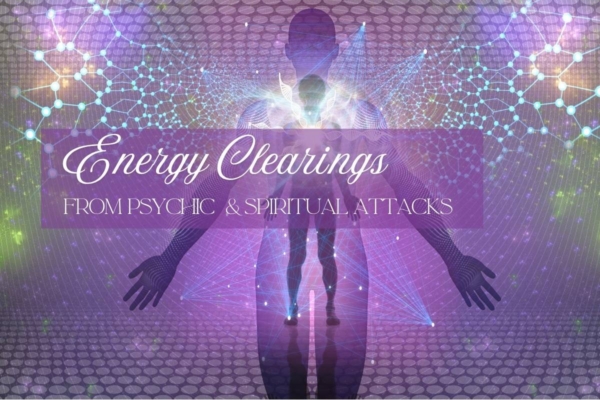Energy Clearings for Psychic Attacks and Spiritual Attacks