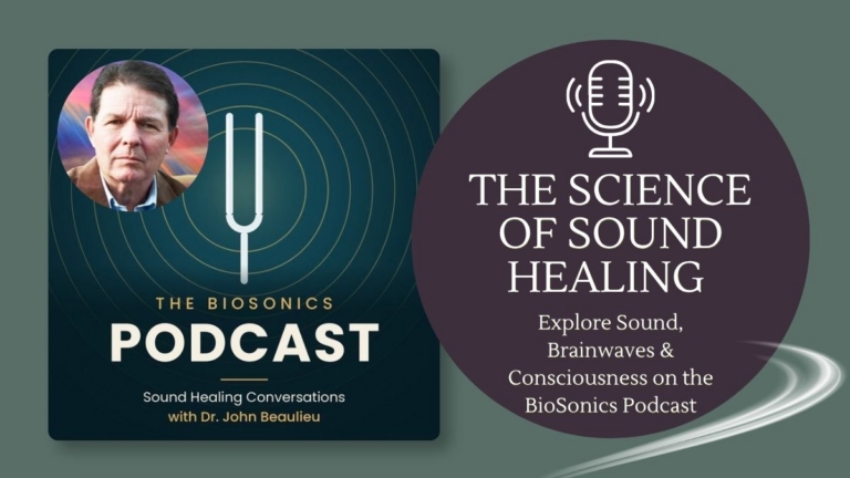 The BioSonics Podcast Sound Healing Talks with Dr. John Beaulieu 768x432